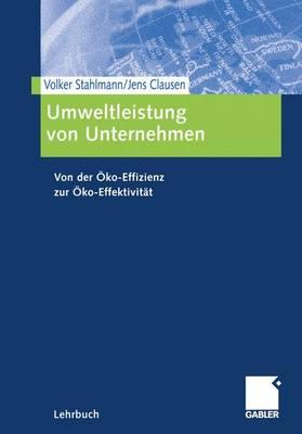 Umweltleistung Von Unternehmen: Von Der ko-Effizienz Zur ko-Effektivitt - Stahlmann, Volker, and Clausen, Jens