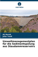 Umweltmanagementplan fr die Sedimentsplung aus Staudammreservoirs