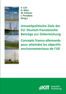 Umweltpolitische Ziele der EU: deutsch-franzsische Beitr?ge zur Zielerreichung: Tagungsband des ersten deutsch-franzsischen Workshops Energiewirtschaft und Nachhaltigkeit in Karlsruhe am 29.-30. Januar 2009 = Concepts franco-allemands pour atteind