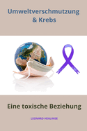 Umweltverschmutzung und Krebs: Eine toxische Beziehung
