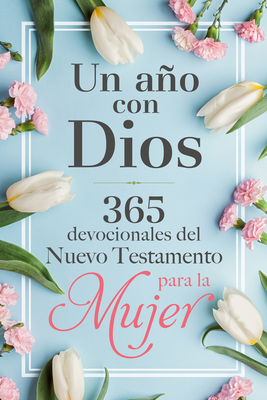 Un Ao Con Dios En El Nuevo Testamento: 365 Devocionales Para La Mujer / A Year with God in the New Testament: 365 Devotions for Women - Origen