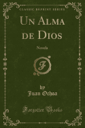 Un Alma de Dios: Novela (Classic Reprint)