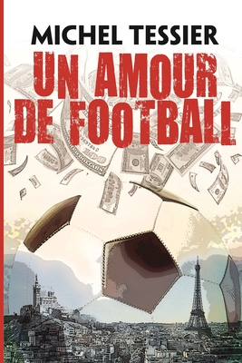 Un Amour de Football - Tessier, Michel