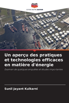 Un aper?u des pratiques et technologies efficaces en mati?re d'?nergie - Kulkarni, Sunil Jayant