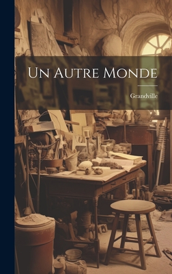 Un Autre Monde - Grandville (Creator)