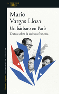 Un Brbaro En Pars: Textos Sobre La Cultura Francesa / A Barbarian in Paris. Writings about French Culture