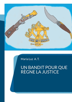 Un bandit pour que r?gne la justice - A T, Maria Luz