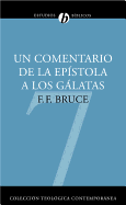 Un Comentario de la Ep?stola a Los Glatas: Un Comentario Basado En El Texto Griego