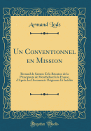 Un Conventionnel En Mission: Bernard de Saintes Et La Runion de la Principaut de Montbliard  La France, d'Aprs Des Documents Originaux Et Indits (Classic Reprint)