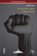 Un Cuerpo Negro: A BLACK BODY (Bilingual edition)