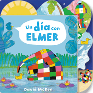 Un D?a Con Elmer / Elmer's Day: Tabbed Board Book