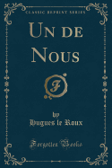 Un de Nous (Classic Reprint)