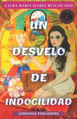 Un desvelo de indocilidad - Farquet, Eduardo (Editor), and Ruiz Ocadiz, Laura Maria Isabel