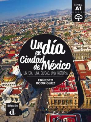 Un dia en...: Un dia en Ciudad de Mexico (A1) - libro + MP3 descargable - Rodriguez, Ernesto