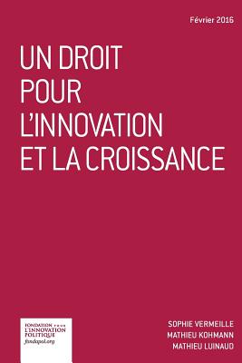 Un droit pour l'innovation et la croissance - Kohmann, Mathieu, and Luinaud, Mathieu, and Vermeille, Sophie