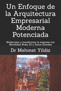 Un Enfoque de la Arquitectura Empresarial Moderna Potenciada: Modernizar y transformar la empresa con Movilidad, Nube, IO y Datos Grandes