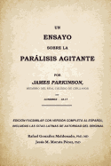 Un ensayo sobre la paralisis agitante, James Parkinson 1817: Edici?n facsimilar del original con versi?n completa al espaol