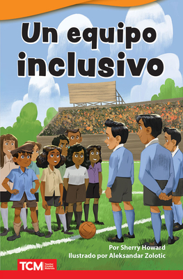 Un Equipo Inclusivo - Howard, Sherry, and Zolotic, Aleksander (Illustrator)