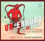 Un-Erhört (Out-Rageous): Richard Strauss - Krämerspeigel and Other Songs
