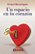 Un Espacio En Tu Corazon - Villarreal Aguilar, Enrique