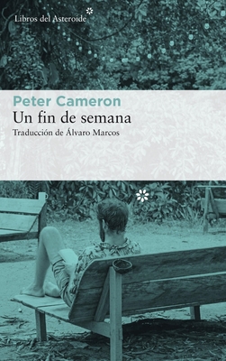 Un Fin de Semana - Cameron, Peter, and Marcos, Alvaro (Translated by)