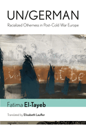 Un/German: Racialized Otherness in Post-Cold War Europe