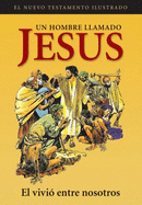 Un Hombre Llamado Jesus: El Vivio Entre Nosotros