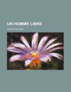 Un Homme Libre - Barres, Maurice