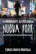 Un inmigrante astrlogo en Nueva York: Un relato real de la vida en Estados Unidos