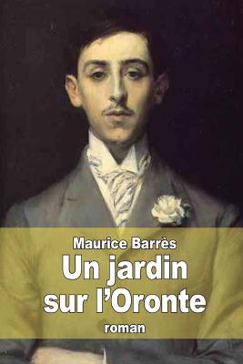 Un jardin sur l'Oronte - Barrs, Maurice