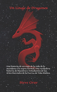 Un Linaje de Dragones: Una historia de un viaje de la vida de lo mundano a lo supra normal. Una verdadera historia de Maestros y Estudiantes de las Artes Marciales de la Fuerza de Vida M?stica.