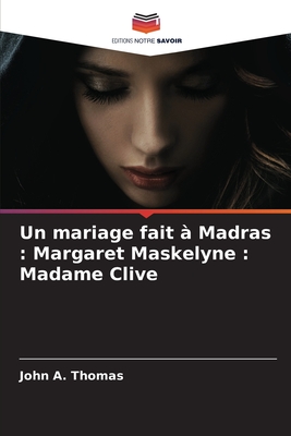 Un mariage fait ? Madras: Margaret Maskelyne: Madame Clive - Thomas, John a