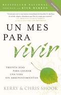 Un Mes Para Vivir / One Month to Live Spanish: Treinta D?as Para Lograr Una Vida Sin Arrepentimientos