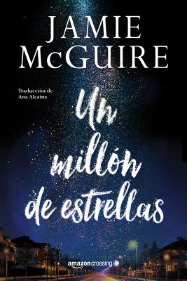 Un Mill?n de Estrellas - McGuire, Jamie, and Alcaina, Ana (Translated by)
