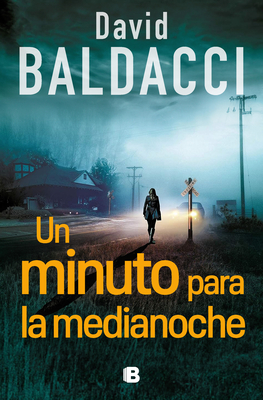 Un Minuto Para La Medianoche / A Minute to Midnight - Baldacci, David