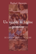 Un mod?le de l'?glise primitive: DE GROUPE DE Danite - VOLUME ANNUEL 1 - Trimestre 1