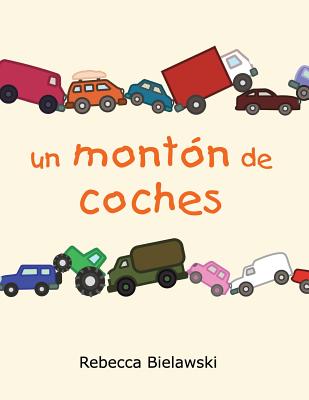 Un Monton de Coches - Bielawski, Rebecca (Illustrator)