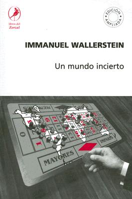 Un Mundo Incierto - Wallerstein, Immanuel