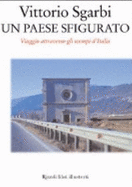 Un Paese Sfigurato. Viaggio Attraverso Gli Scempi D'Italia