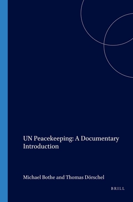 Un Peacekeeping: A Documentary Introduction - Bothe, Michael (Editor), and Doerschel, Thomas (Editor)