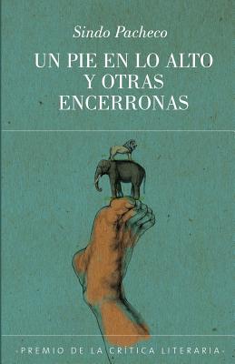 Un pie en lo alto y otras encerronas - Ediciones, La Pereza, and Rivera, Greity Gonzalez (Editor), and Castillo, Ernesto Perez (Editor)