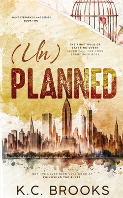 (Un)Planned: A Grumpy/Sunshine, Workplace Romance - Brooks, K C