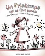 Un Printemps qui ne finit jamais: Mais le bonheur a-t-il besoin de changement ?