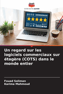 Un regard sur les logiciels commerciaux sur ?tag?re (COTS) dans le monde entier