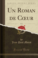 Un Roman de Coeur, Vol. 2 (Classic Reprint)