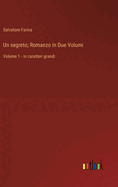 Un segreto; Romanzo In Due Volumi: Volume 1 - in caratteri grandi