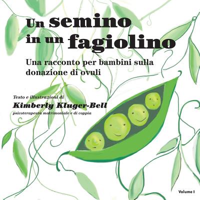 Un Semino in Un Fagiolino: Una Raccanto Per Bambini Sulla Donazione Di Ovuli - Kluger-Bell, Kimberly