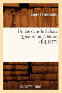 Un ?t? Dans Le Sahara (Quatri?me ?dition) (?d.1877)