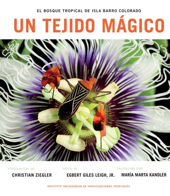 Un Tejido Magico: El Bosque Tropical de Isla Barro Colorado (Spanish Edition) - Leigh, Egbert Giles (Text by), and Ziegler, Christian (Photographer)