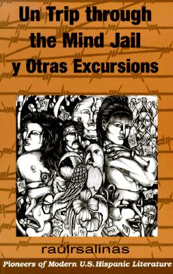 Un Trip Through the Mind Jail y Otras Excursiones - Raulrsalinas, and Salinas, Raul, and Ybarra-Frausto, Tomas (Prologue by)